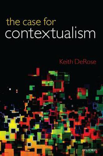 Cover image for The Case for Contextualism: Knowledge, Skepticism, and Context, Vol. 1
