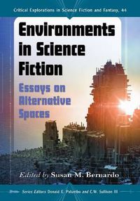 Cover image for Environments in Science Fiction: Essays on Alternative Spaces