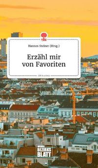 Cover image for Erzahl mir von Favoriten. Life is a Story - story.one