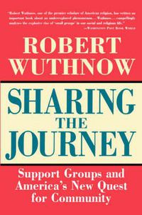 Cover image for Sharing the Journey: Support Groups and the Quest for a New Community