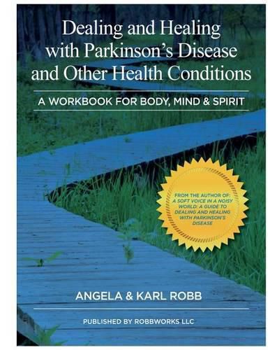 Cover image for Dealing and Healing with Parkinson's Disease and Other Health Conditions: A Workbook For Body, Mind & Spirit