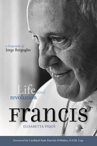 Cover image for Pope Francis: Life and Revolution: A Biography of Jorge Bergoglio