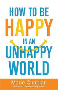 Cover image for How to be Happy in an Unhappy World