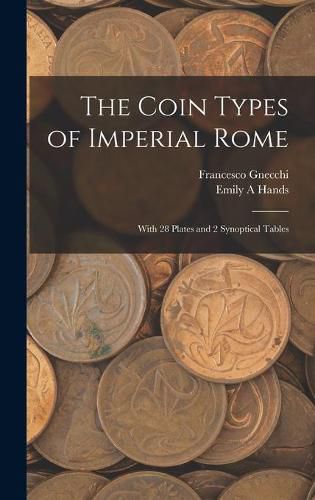 Cover image for The Coin Types of Imperial Rome: With 28 Plates and 2 Synoptical Tables