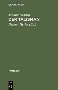 Cover image for Der Talisman: Posse Mit Gesang in Drei Acten