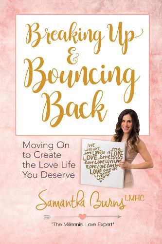 Cover image for Breaking Up and Bouncing Back: Moving on to Create the Love You Deserve