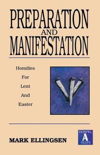 Cover image for Preparation and Manifestation: Sermons for Lent and Easter: Gospel a Texts