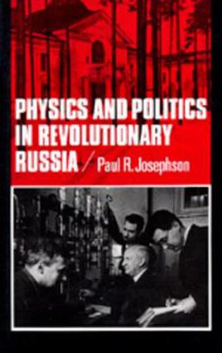 Cover image for Physics and Politics in Revolutionary Russia