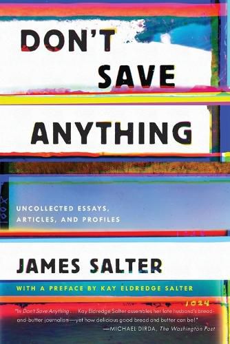 Cover image for Don't Save Anything: Uncollected Essays, Articles, and Profiles