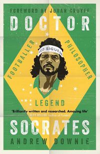 Cover image for Doctor Socrates: Footballer, Philosopher, Legend