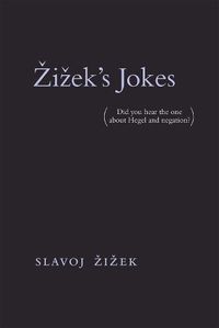 Cover image for Zizek's Jokes: (Did you hear the one about Hegel and negation?)