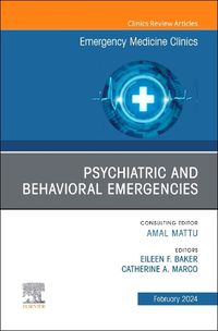 Cover image for Psychiatric and Behavioral Emergencies, An Issue of Emergency Medicine Clinics of North America: Volume 42-1