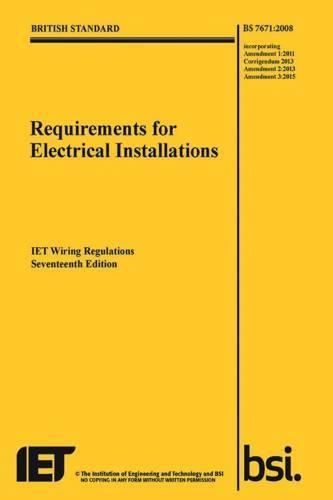 Requirements for Electrical Installations, IET Wiring Regulations, Seventeenth Edition, BS 7671:2008+A3:2015