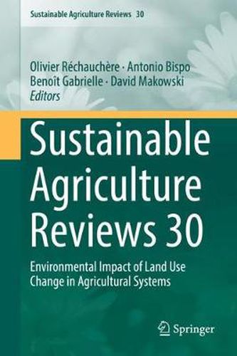 Cover image for Sustainable Agriculture Reviews 30: Environmental Impact of Land Use Change in Agricultural Systems