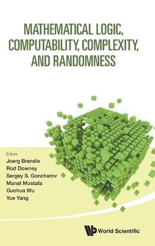 Cover image for Mathematical Logic, Computability, Complexity, And Randomness - Proceedings Of The 16th Asian Logic Conference And 14th International Conference On Computability, Complexity, And Randomness