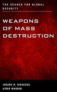 Cover image for Weapons of Mass Destruction: The Search for Global Security