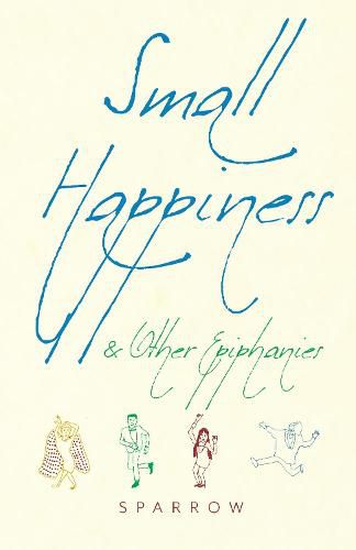 Cover image for Small Happiness & Other Epiphanies