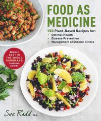 Cover image for Food as Medicine: 150 Plant-Based Recipes for Optimal Health, Disease Prevention, and Management of Chronic Illness