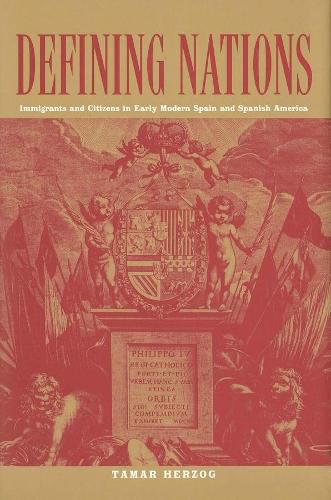 Cover image for Defining Nations: Immigrants and Citizens in Early Modern Spain and Spanish America