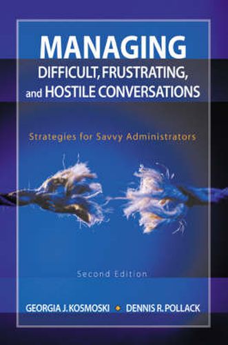 Cover image for Managing Difficult, Frustrating, and Hostile Conversations: Strategies for Savvy Administrators