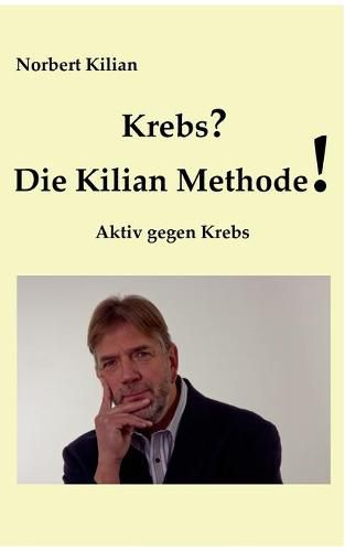 Cover image for Krebs? Die Kilian Methode: Aktiv gegen Krebs