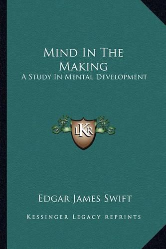 Cover image for Mind in the Making: A Study in Mental Development