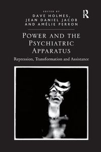 Cover image for Power and the Psychiatric Apparatus: Repression, Transformation and Assistance