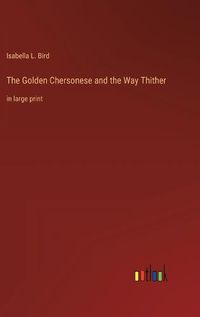 Cover image for The Golden Chersonese and the Way Thither