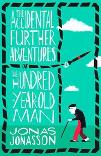 Cover image for The Accidental Further Adventures of the Hundred-Year-Old Man