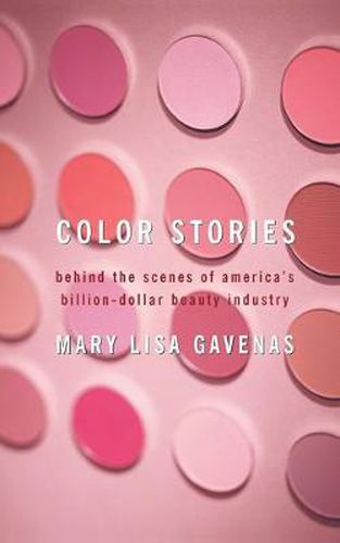 Cover image for Color Stories: Behind the Scenes of America's Billion-Dollar Beauty Industry