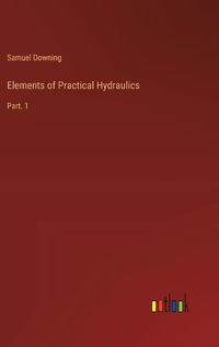 Cover image for Elements of Practical Hydraulics