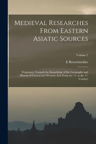 Cover image for Medieval Researches From Eastern Asiatic Sources