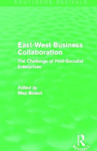 Cover image for East-West Business Collaboration (Routledge Revivals): The Challenge of Governance in Post-Socialist Enterprises