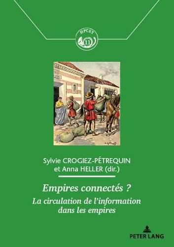 Cover image for Empires Connectes ?: La Circulation de l'Information Dans Les Empires