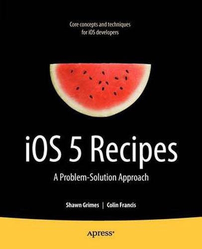 Cover image for iOS 5 Recipes: A Problem-Solution Approach