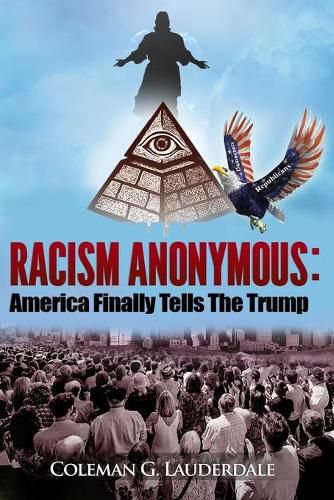 Cover image for Racism Anonymous: America Finally Tells The Trump