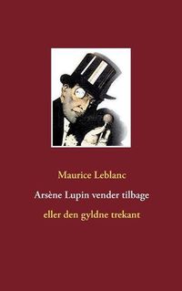Cover image for Arsene Lupin vender tilbage: eller den gyldne trekant