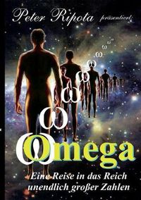 Cover image for Omega: Eine Reise durch das Reich der unendlich grossen Zahlen