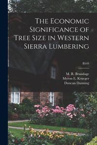 Cover image for The Economic Significance of Tree Size in Western Sierra Lumbering; B549