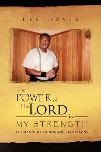 Cover image for The Power of the Lord Is My Strength: The Man Who Is Stronger Than Chains