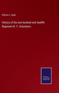 Cover image for History of the one hundred and twelfth Regiment N. Y. Volunteers