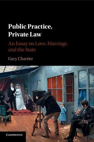 Cover image for Public Practice, Private Law: An Essay on Love, Marriage, and the State