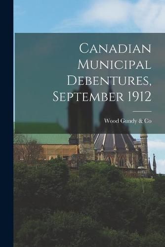 Cover image for Canadian Municipal Debentures, September 1912