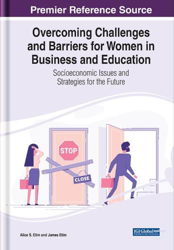 Cover image for Overcoming Challenges and Barriers for Women in Business and Education: Socioeconomic Issues and Strategies for the Future