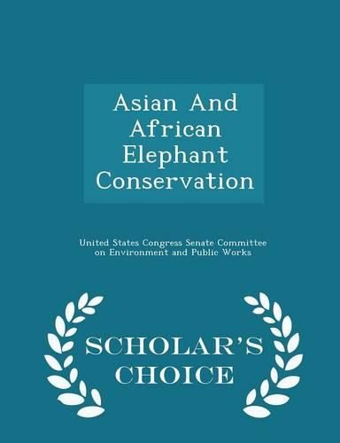 Asian and African Elephant Conservation - Scholar's Choice Edition