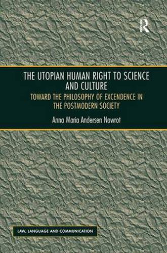 Cover image for The Utopian Human Right to Science and Culture: Toward the Philosophy of Excendence in the Postmodern Society