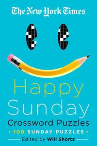 Cover image for The New York Times Happy Sunday Crossword Puzzles: 100 Sunday Puzzles