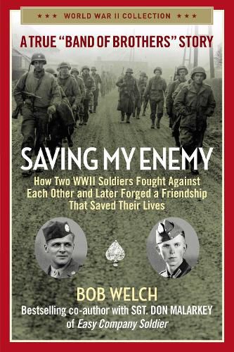 Cover image for Saving My Enemy: How Two WWII Soldiers Fought Against Each Other and Later Forged a Friendship That Saved Their Lives