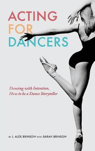 Cover image for Acting for Dancers: Dancing with Intention, How to Be a Dance Storyteller!