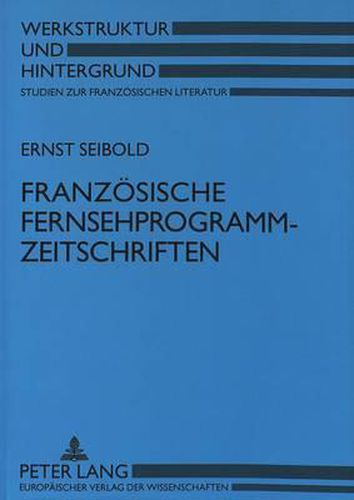 Franzoesische Fernsehprogrammzeitschriften: Facetten Eines Modernen Phaenomens